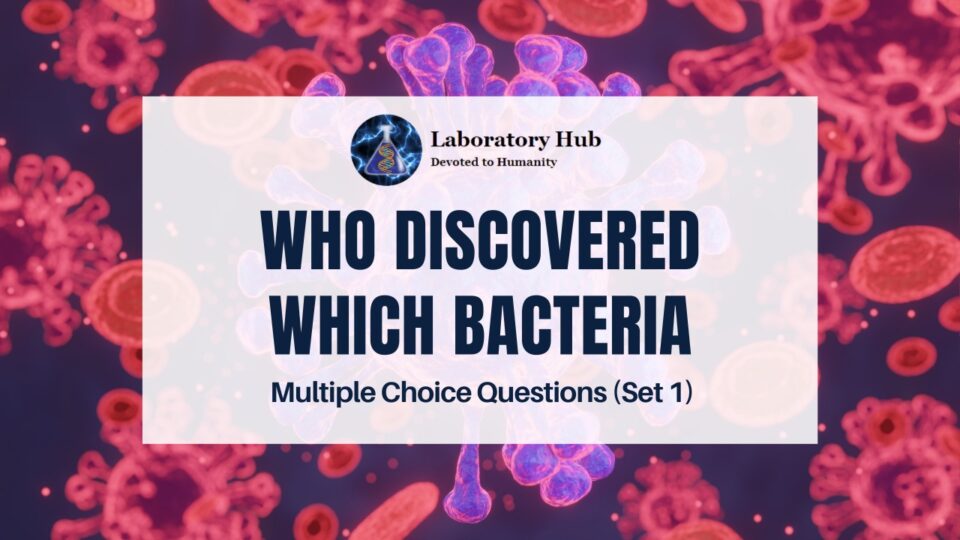 Who Discovered Which Bacteria - Multiple Choice Questions