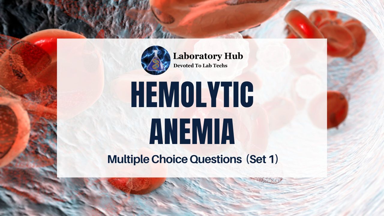 Hemolytic Anemia - Multiple Choice Questions (set 1) 