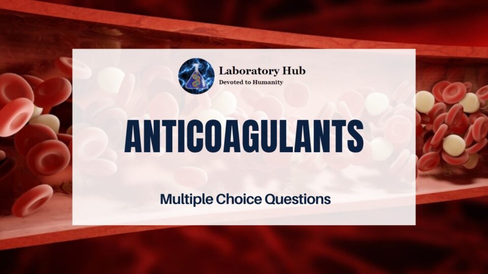 Anticoagulants - Multiple Choice Questions