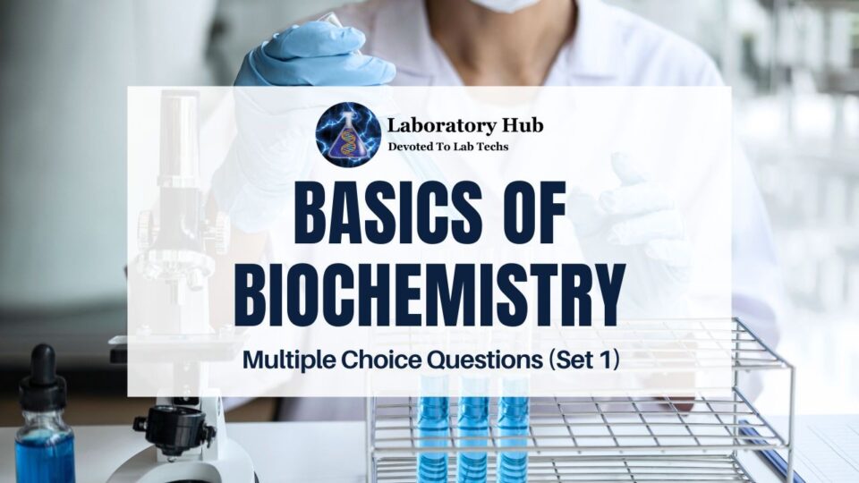 Basics of Biochemistry | Multiple Choice Questions (Set 1)