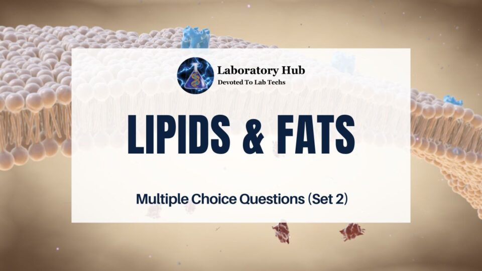 Lipids & Fats | Multiple Choice Questions (Set 2)