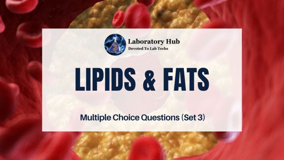 Lipids & Fats | Multiple Choice Questions (Set 3)