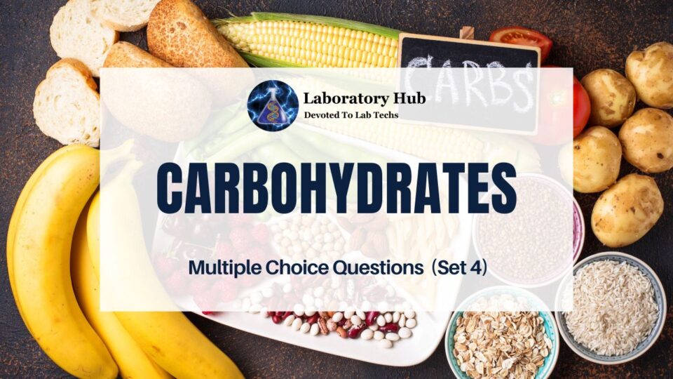 Carbohydrates - Multiple Choice Questions (Set 4)
